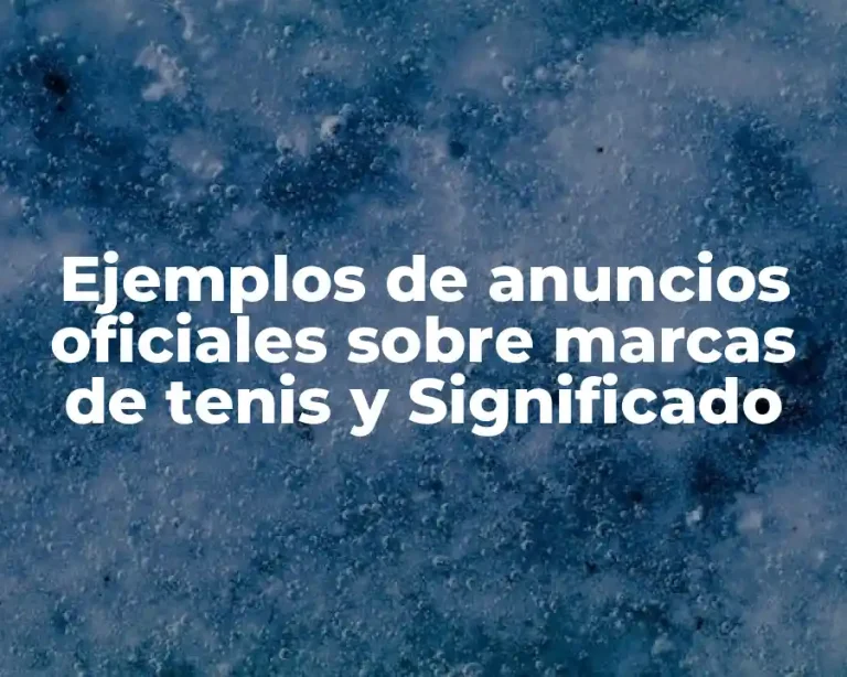 Ejemplos de anuncios oficiales sobre marcas de tenis y Significado