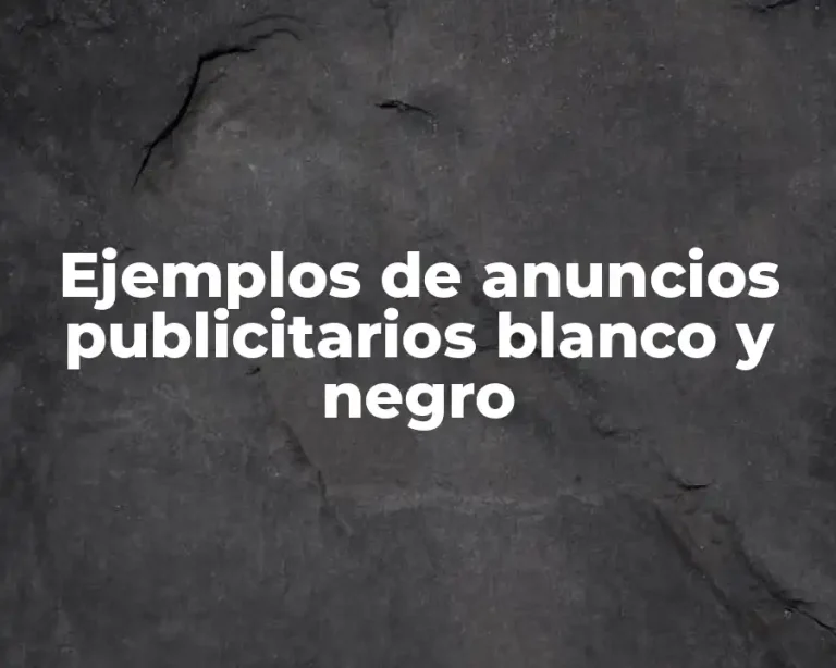 Ejemplos de anuncios publicitarios blanco y negro