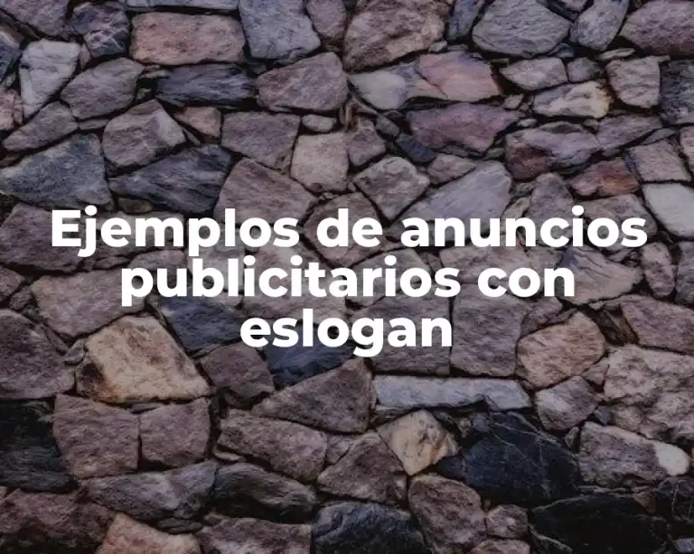 Ejemplos de anuncios publicitarios con eslogan