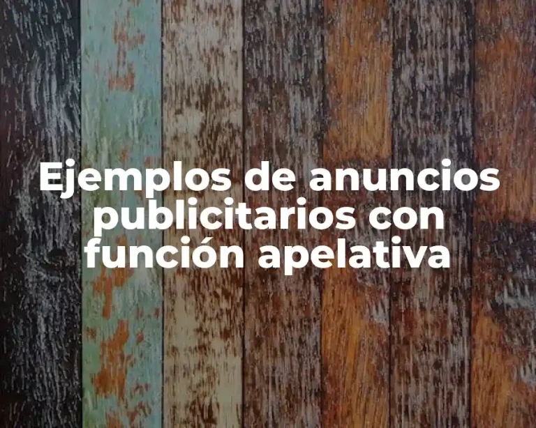 Ejemplos de anuncios publicitarios con función apelativa
