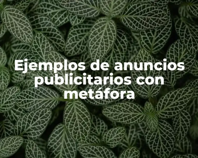 Ejemplos de anuncios publicitarios con metáfora