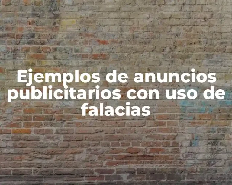 Ejemplos de anuncios publicitarios con uso de falacias