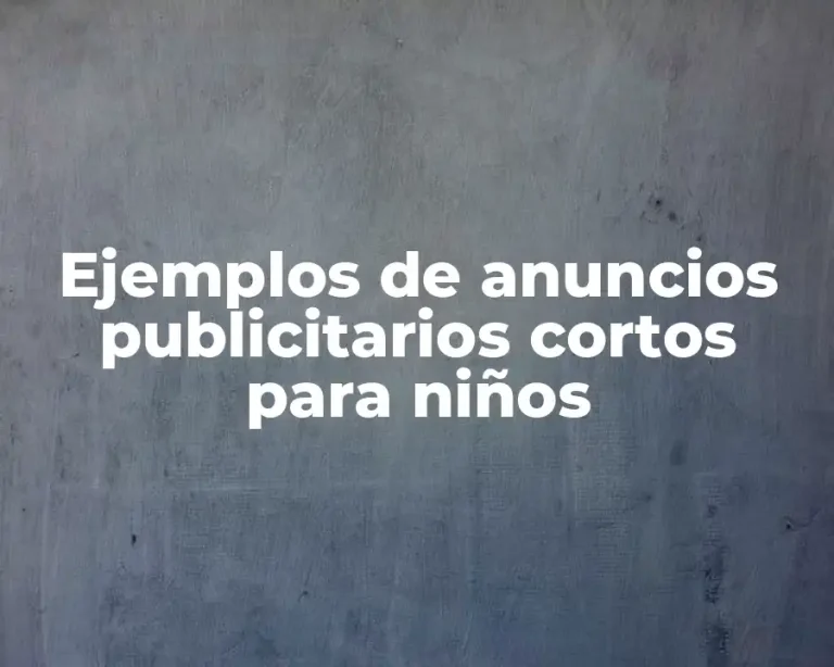 Ejemplos de anuncios publicitarios cortos para niños