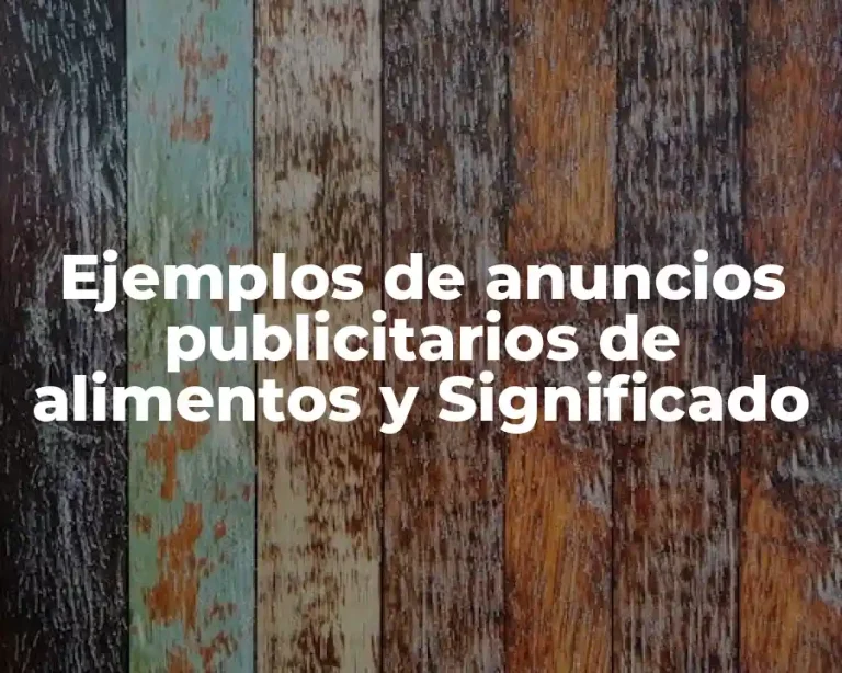 Ejemplos de anuncios publicitarios de alimentos y Significado