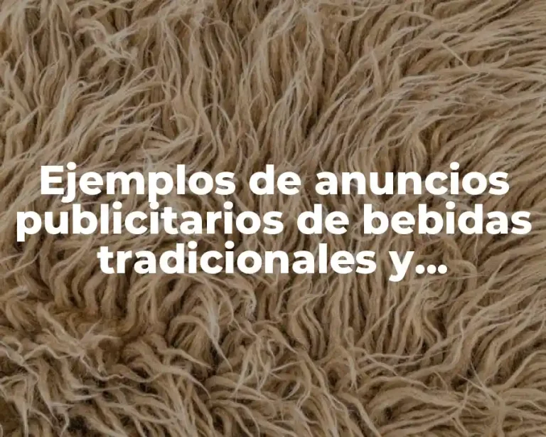 Ejemplos de anuncios publicitarios de bebidas tradicionales y Significado