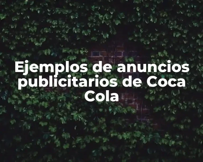 Ejemplos de anuncios publicitarios de Coca Cola