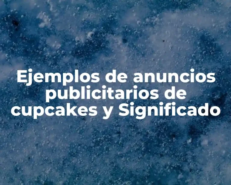 Ejemplos de anuncios publicitarios de cupcakes y Significado