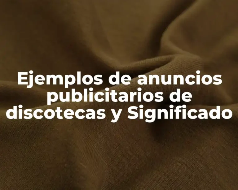 Ejemplos de anuncios publicitarios de discotecas y Significado