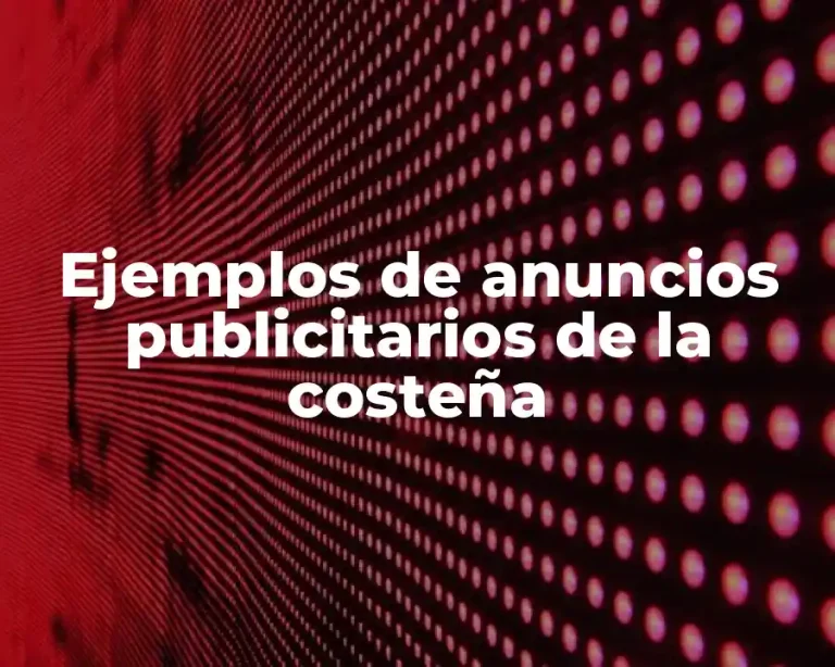 Ejemplos de anuncios publicitarios de la costeña