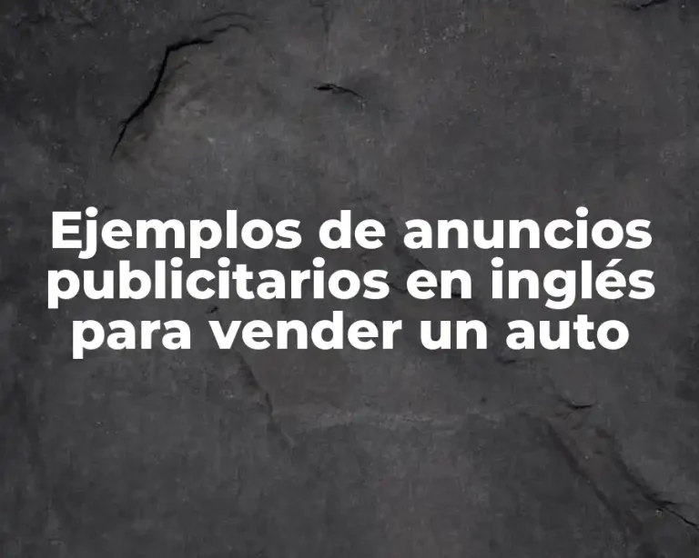 Ejemplos de anuncios publicitarios en inglés para vender un auto