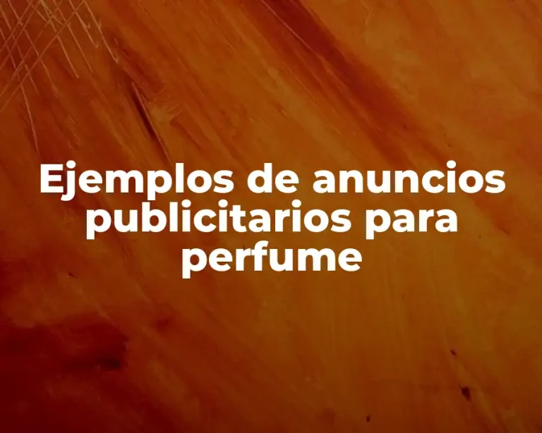 Ejemplos de anuncios publicitarios para perfume
