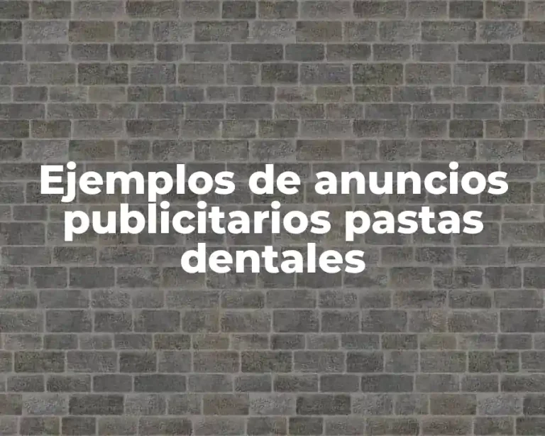 Ejemplos de anuncios publicitarios pastas dentales