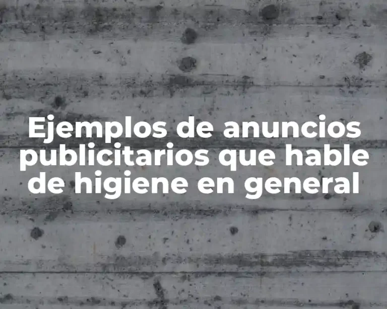 Ejemplos de anuncios publicitarios que hable de higiene en general