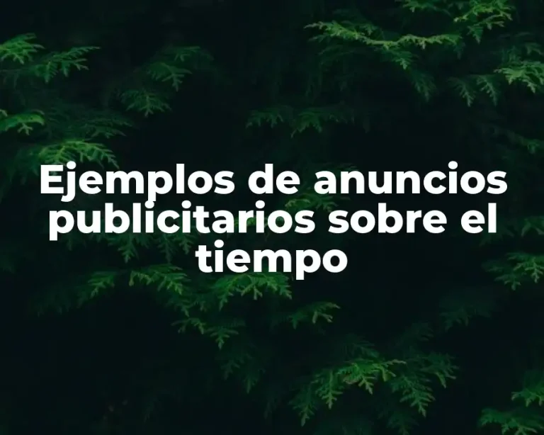 Ejemplos de anuncios publicitarios sobre el tiempo