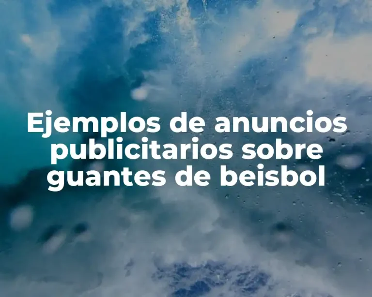 Ejemplos de anuncios publicitarios sobre guantes de beisbol