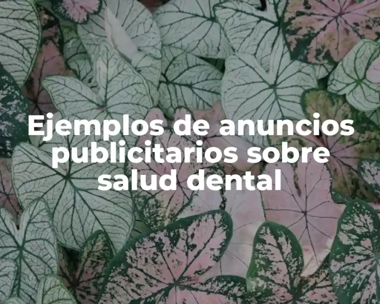 Ejemplos de anuncios publicitarios sobre salud dental