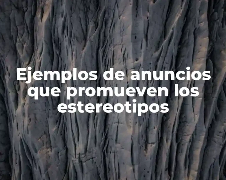 Ejemplos de anuncios que promueven los estereotipos