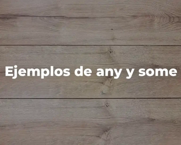 Ejemplos de any y some