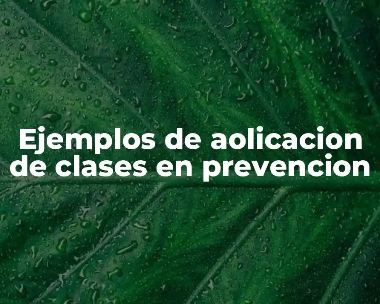 Ejemplos de aolicacion de clases en prevencion