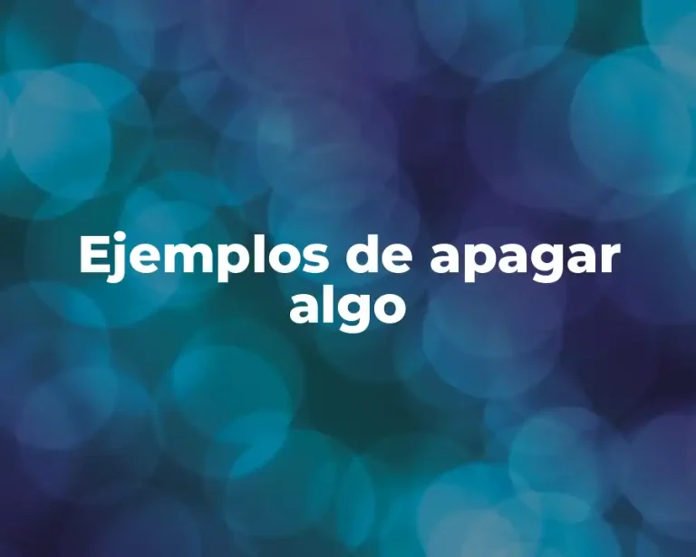 Ejemplos de apagar algo