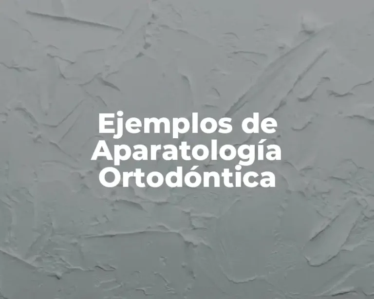 Ejemplos de Aparatología Ortodóntica