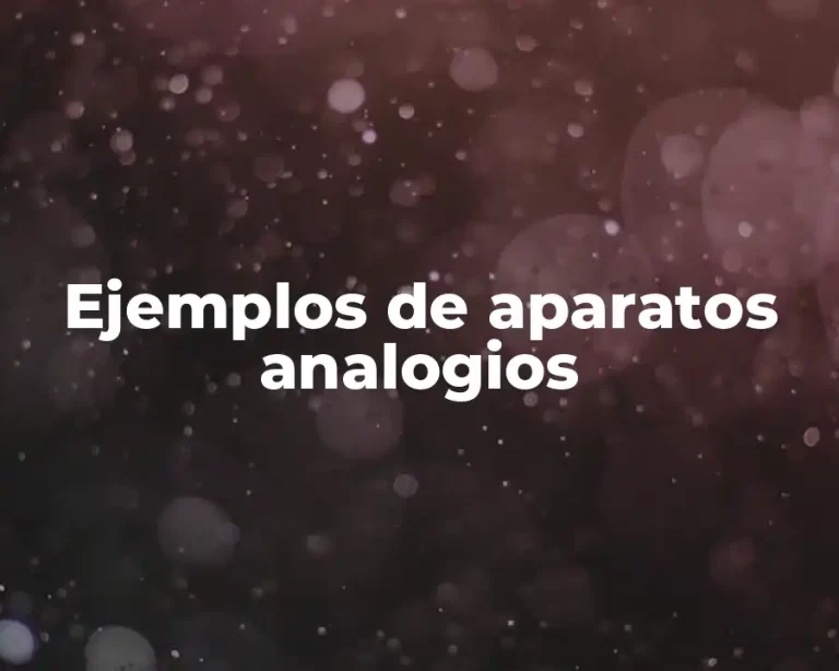 Ejemplos de aparatos analogios