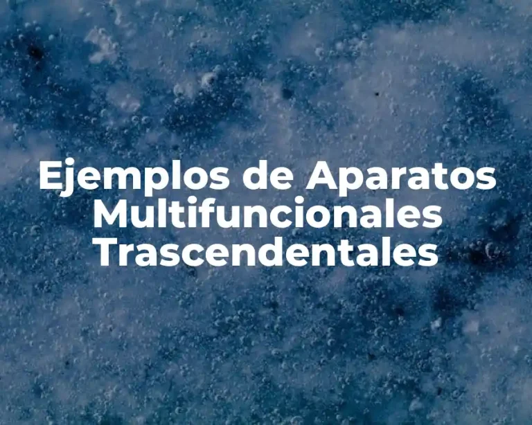 Ejemplos de Aparatos Multifuncionales Trascendentales