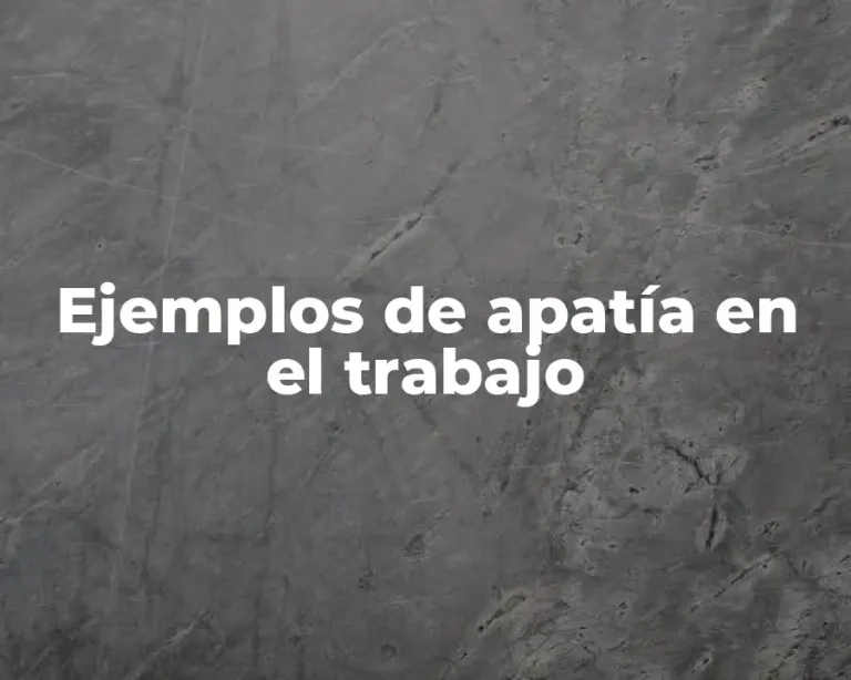 Ejemplos de apatía en el trabajo