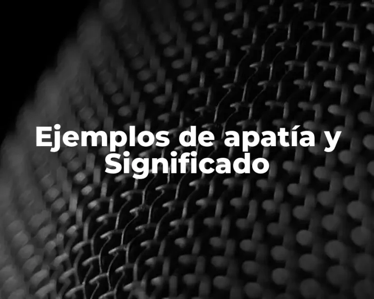 Ejemplos de apatía y Significado