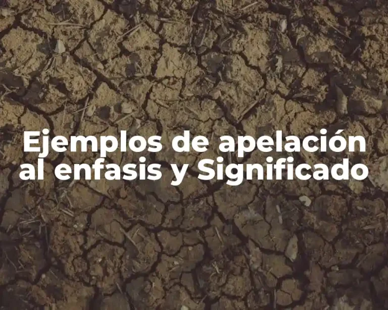 Ejemplos de apelación al enfasis y Significado