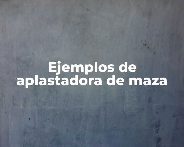 Ejemplos de aplastadora de maza