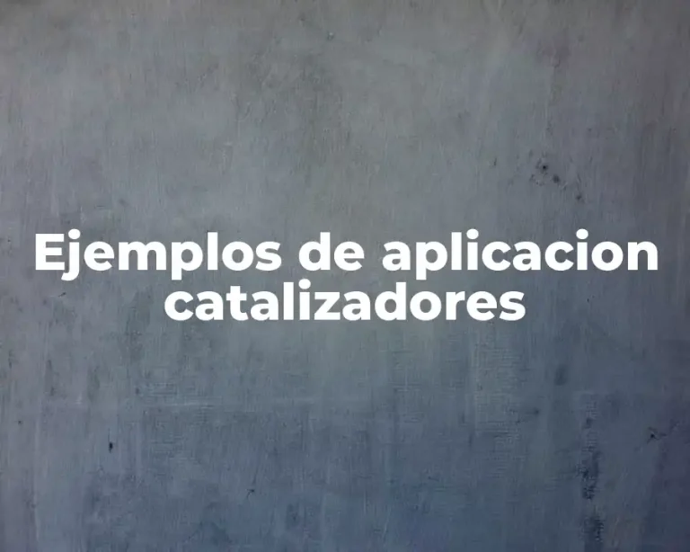 Ejemplos de aplicacion catalizadores