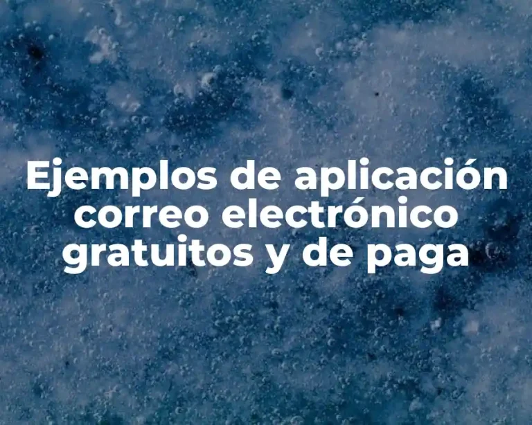 Ejemplos de aplicación correo electrónico gratuitos y de paga