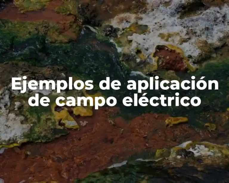 Ejemplos de aplicación de campo eléctrico