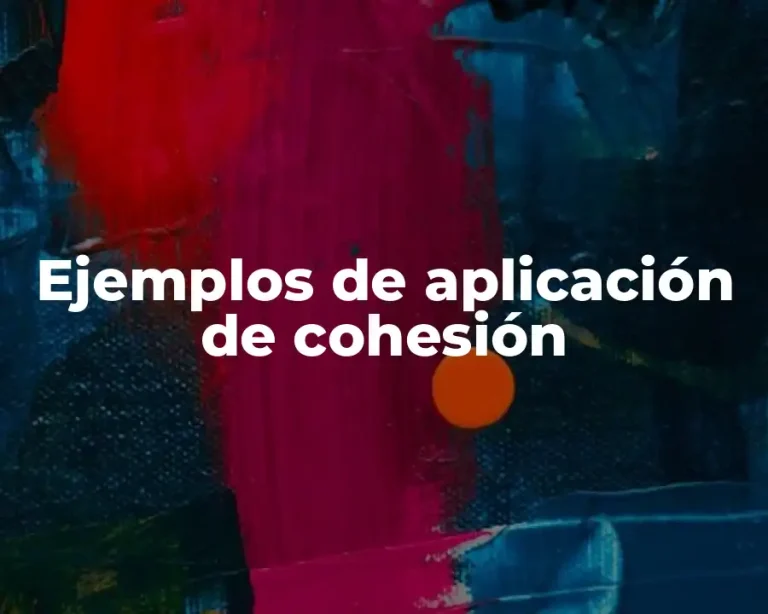 Ejemplos de aplicación de cohesión