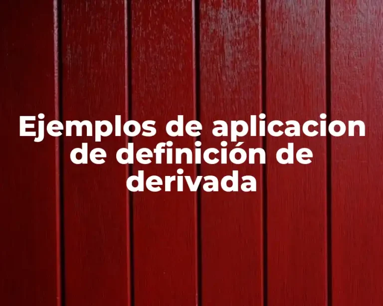 Ejemplos de aplicacion de definición de derivada