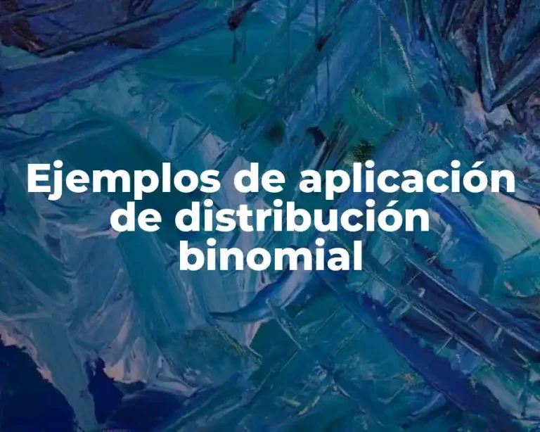 Ejemplos de aplicación de distribución binomial