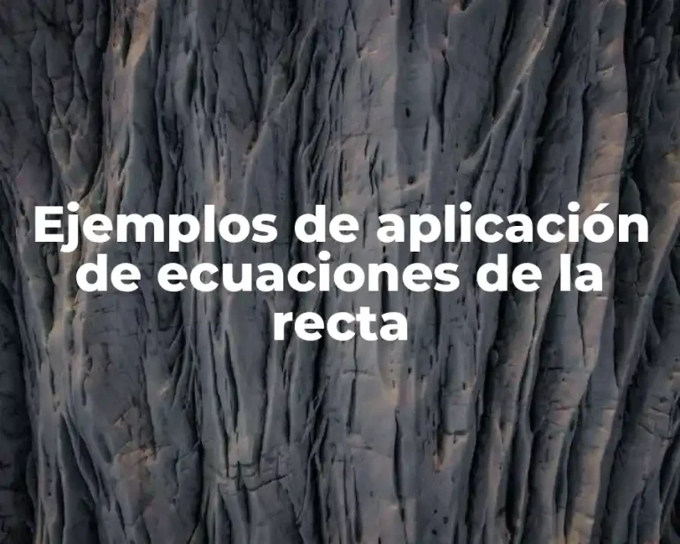 Ejemplos de aplicación de ecuaciones de la recta
