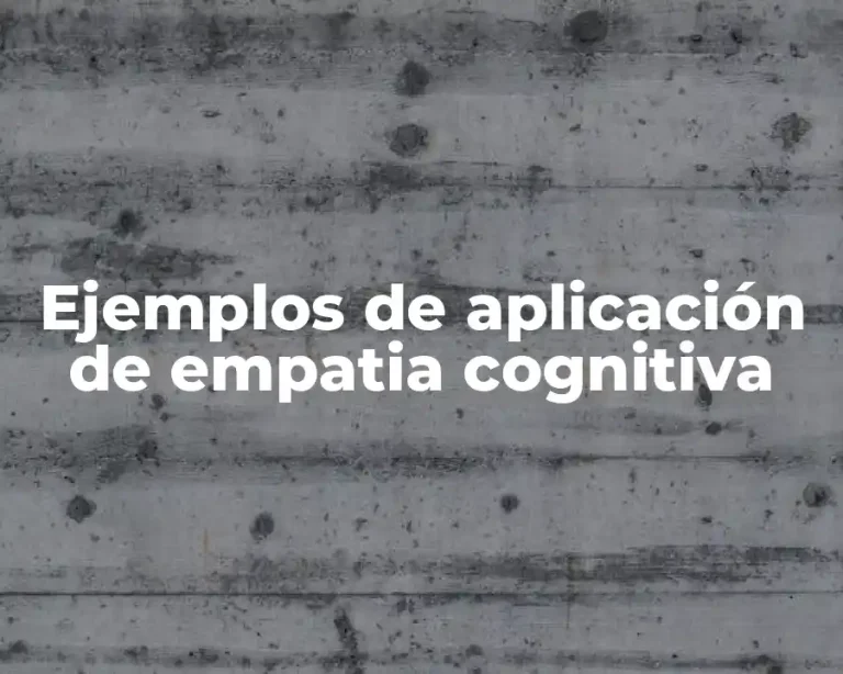 Ejemplos de aplicación de empatia cognitiva