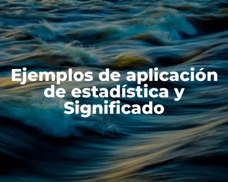Ejemplos de aplicación de estadística y Significado