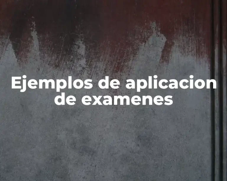 Ejemplos de aplicacion de examenes