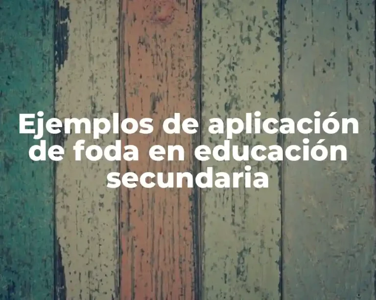 Ejemplos de aplicación de foda en educación secundaria