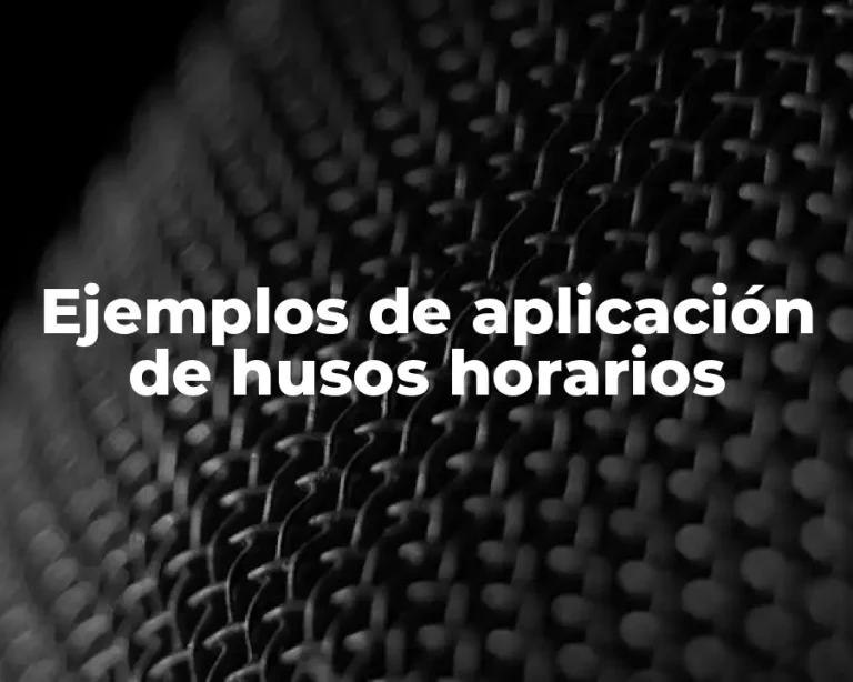 Ejemplos de aplicación de husos horarios