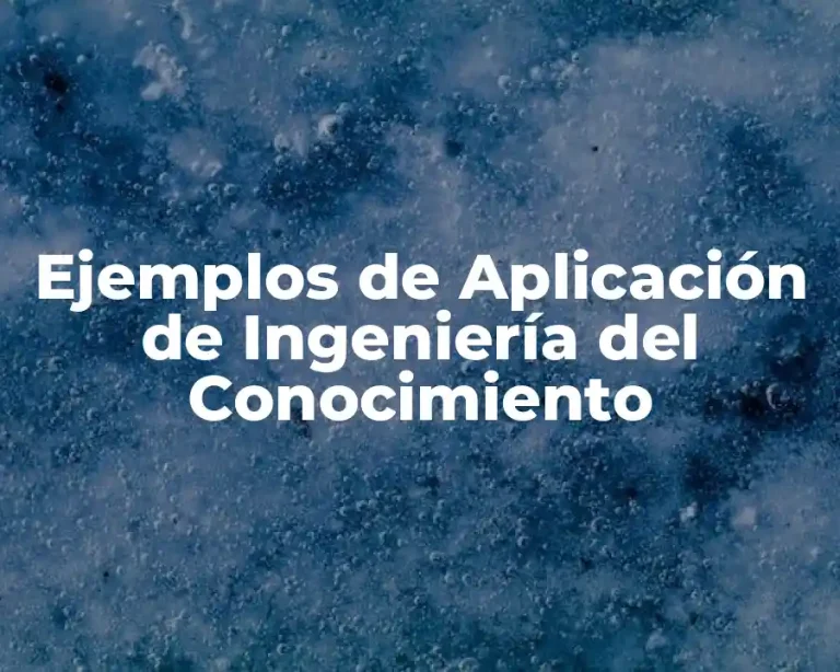 Ejemplos de Aplicación de Ingeniería del Conocimiento