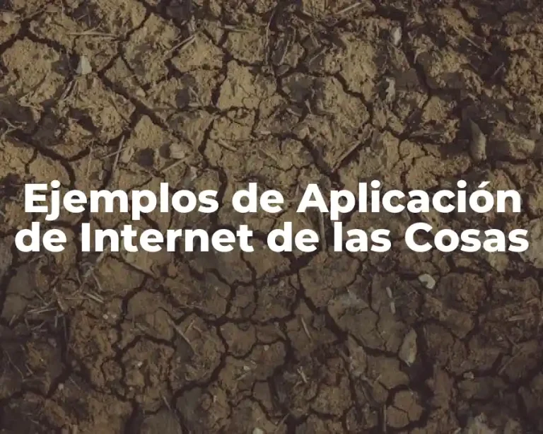 Ejemplos de Aplicación de Internet de las Cosas