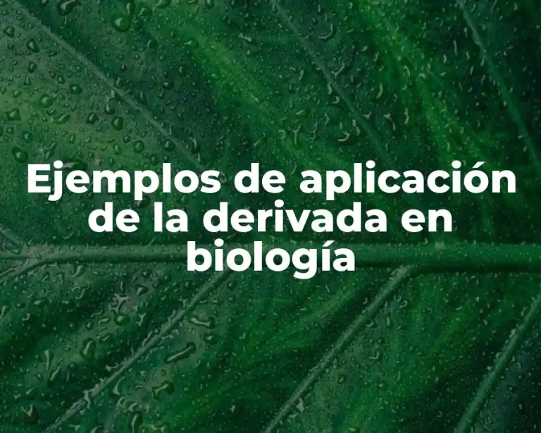 Ejemplos de aplicación de la derivada en biología