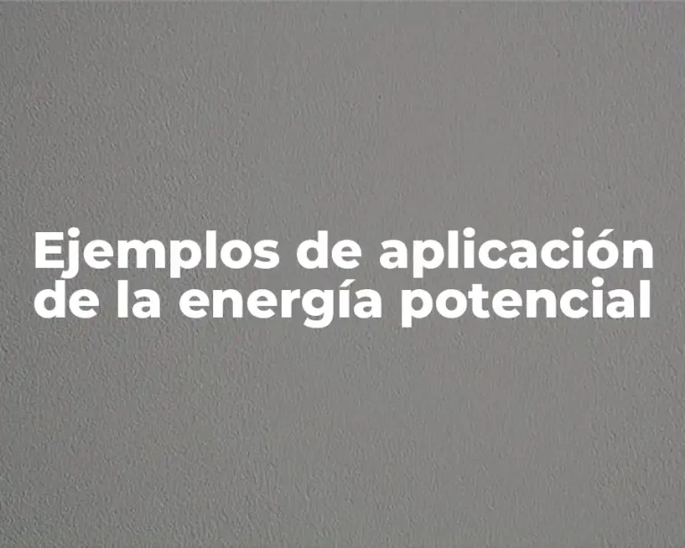 Ejemplos de aplicación de la energía potencial