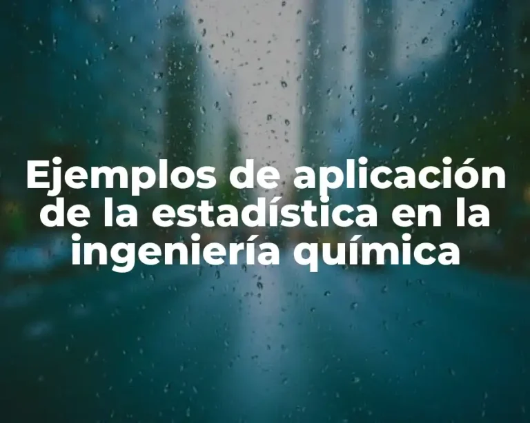 Ejemplos de aplicación de la estadística en la ingeniería química