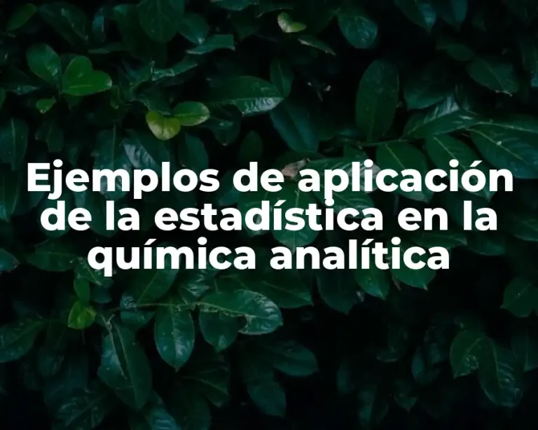 Ejemplos de aplicación de la estadística en la química analítica