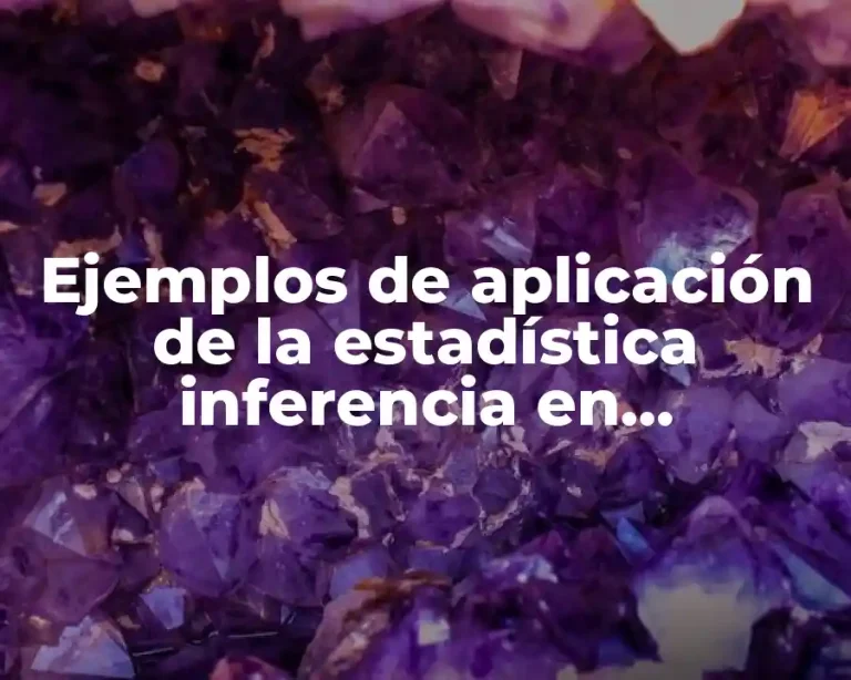 Ejemplos de aplicación de la estadística inferencia en administración